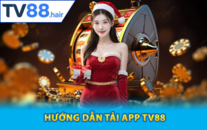 Hướng dẫn tải app TV88 phiên bản mới